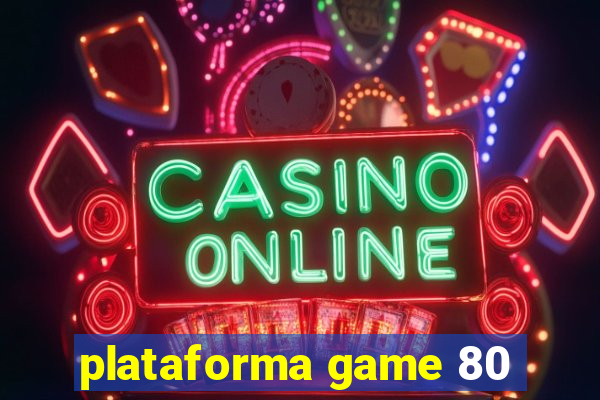 plataforma game 80